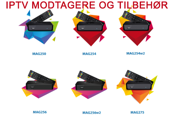 IPTV modtagere MAG254, MAG254w2, MAG256, MAG256w2, MAG275, MAG250 IPTV modtagere MAG254, MAG254w2, MAG256, MAG256w2, MAG275, MAG250